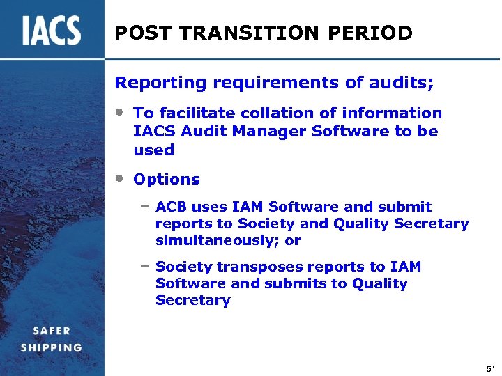 POST TRANSITION PERIOD Reporting requirements of audits; • To facilitate collation of information IACS