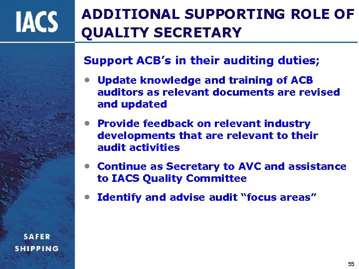 ADDITIONAL SUPPORTING ROLE OF QUALITY SECRETARY Support ACB’s in their auditing duties; • Update