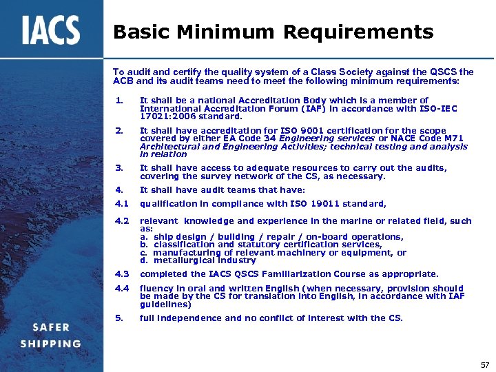 Basic Minimum Requirements To audit and certify the quality system of a Class Society