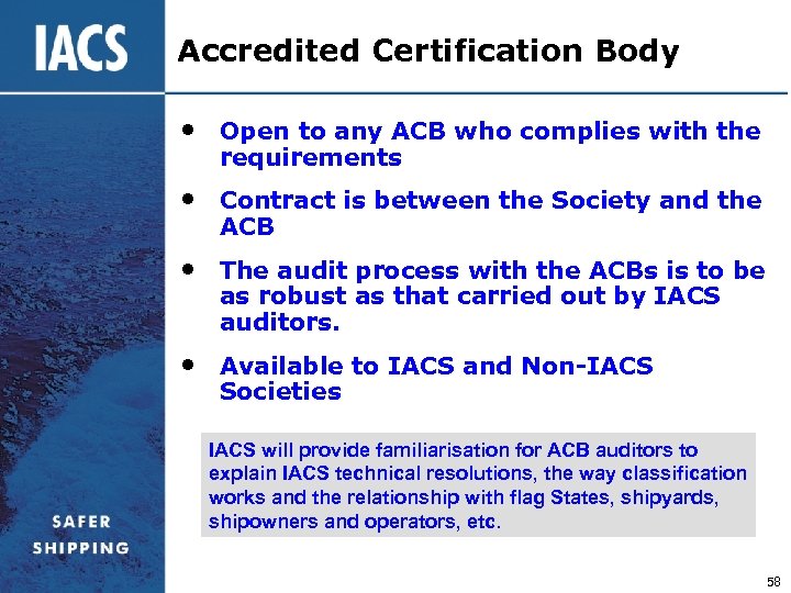 Accredited Certification Body • Open to any ACB who complies with the requirements •