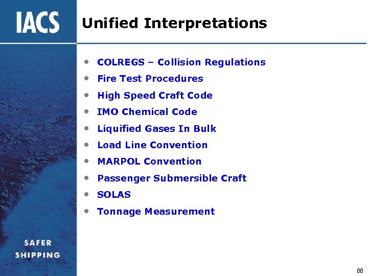 Unified Interpretations • • • COLREGS – Collision Regulations Fire Test Procedures High Speed