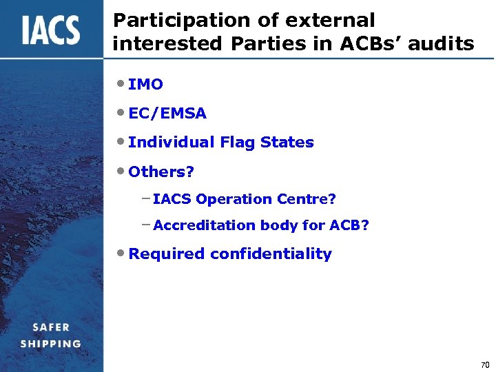 Participation of external interested Parties in ACBs’ audits • IMO • EC/EMSA • Individual