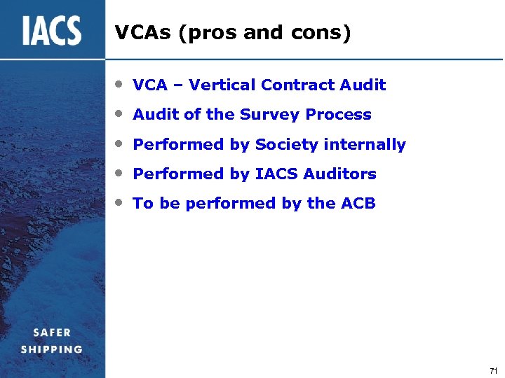 VCAs (pros and cons) • VCA – Vertical Contract Audit • Audit of the