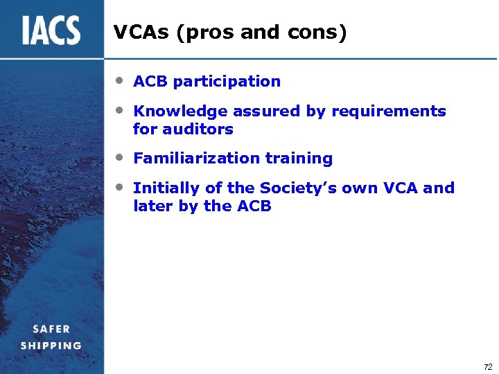 VCAs (pros and cons) • ACB participation • Knowledge assured by requirements for auditors