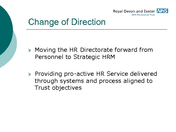 Change of Direction Ø Moving the HR Directorate forward from Personnel to Strategic HRM