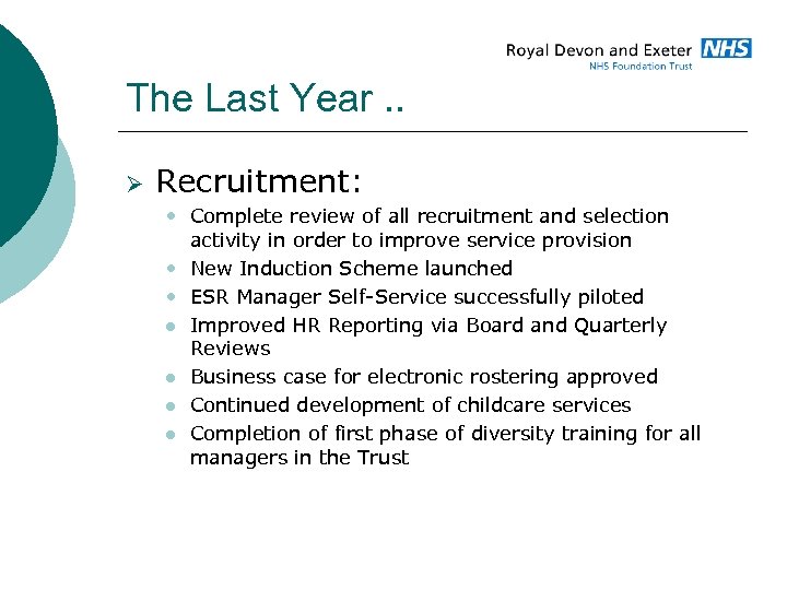 The Last Year. . Ø Recruitment: • Complete review of all recruitment and selection