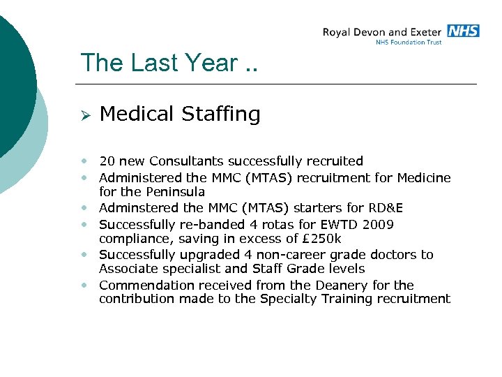 The Last Year. . Ø Medical Staffing • 20 new Consultants successfully recruited •