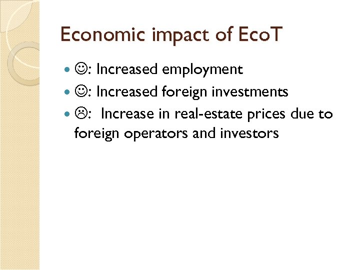 Economic impact of Eco. T Increased employment : Increased foreign investments : Increase in