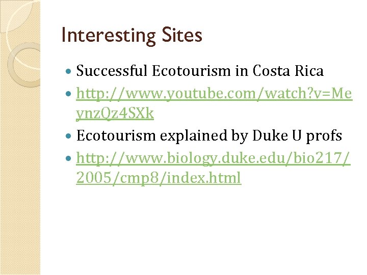 Interesting Sites Successful Ecotourism in Costa Rica http: //www. youtube. com/watch? v=Me ynz. Qz