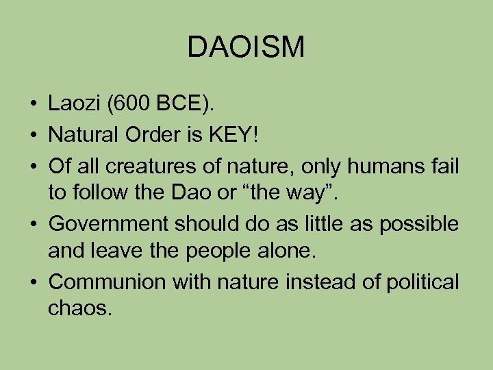 DAOISM • Laozi (600 BCE). • Natural Order is KEY! • Of all creatures