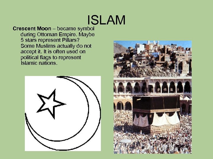ISLAM Crescent Moon – became symbol during Ottoman Empire. Maybe 5 stars represent Pillars?
