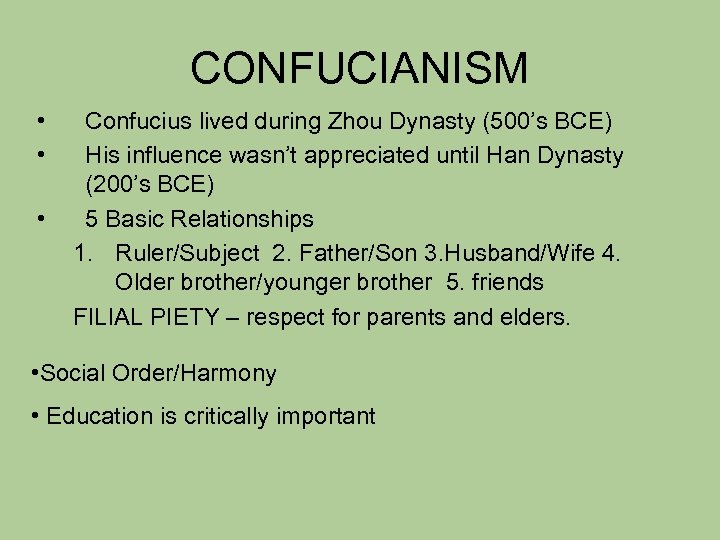 CONFUCIANISM • • • Confucius lived during Zhou Dynasty (500’s BCE) His influence wasn’t