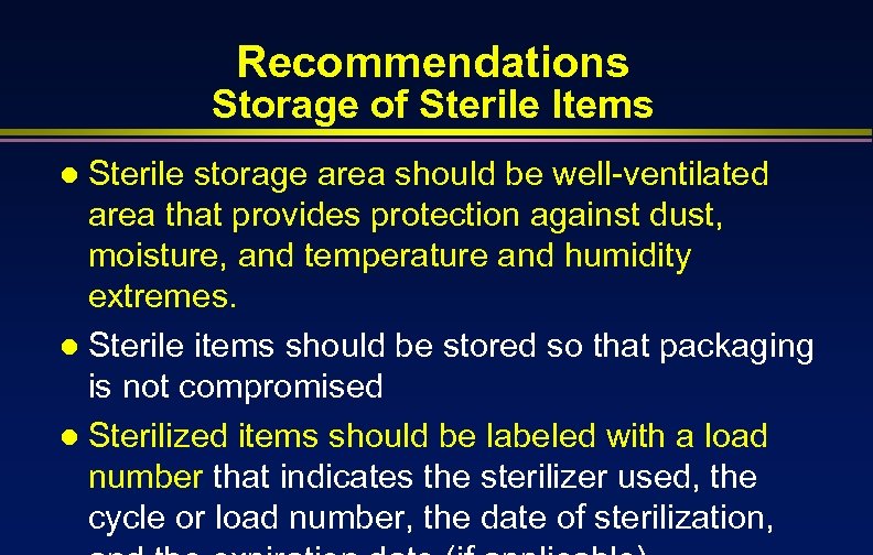 Recommendations Storage of Sterile Items Sterile storage area should be well-ventilated area that provides