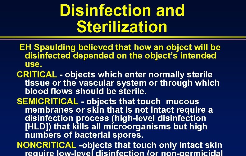 Disinfection and Sterilization EH Spaulding believed that how an object will be disinfected depended
