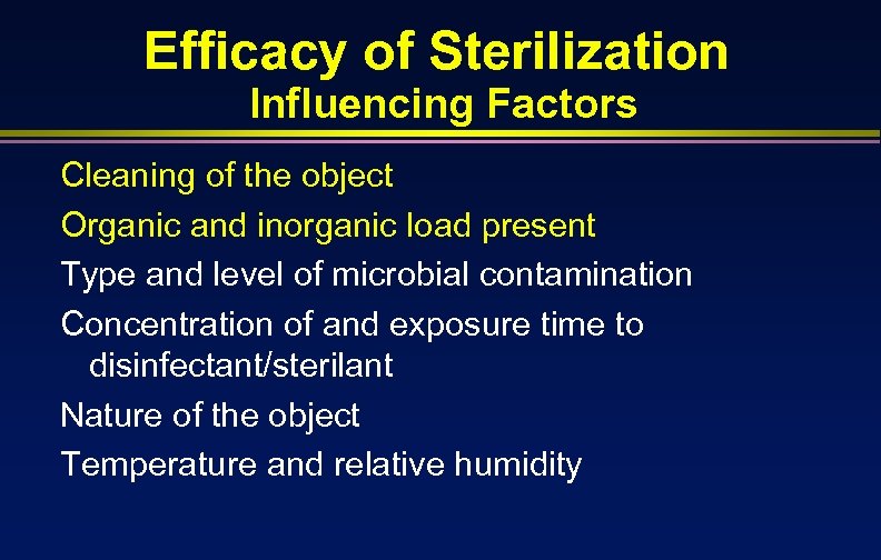 Efficacy of Sterilization Influencing Factors Cleaning of the object Organic and inorganic load present