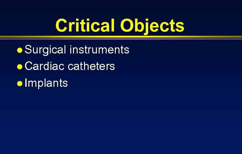 Critical Objects l Surgical instruments l Cardiac catheters l Implants 