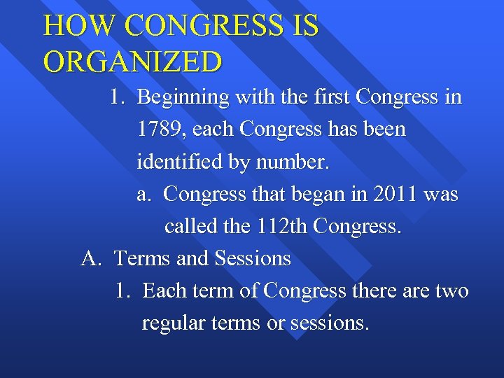 HOW CONGRESS IS ORGANIZED 1. Beginning with the first Congress in 1789, each Congress
