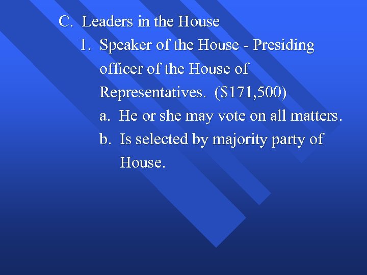 C. Leaders in the House 1. Speaker of the House - Presiding officer of