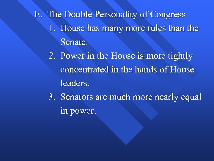 E. The Double Personality of Congress 1. House has many more rules than the