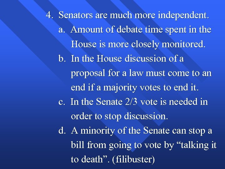 4. Senators are much more independent. a. Amount of debate time spent in the