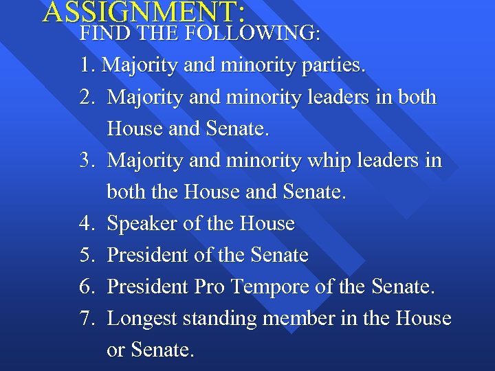 ASSIGNMENT: FIND THE FOLLOWING: 1. Majority and minority parties. 2. Majority and minority leaders