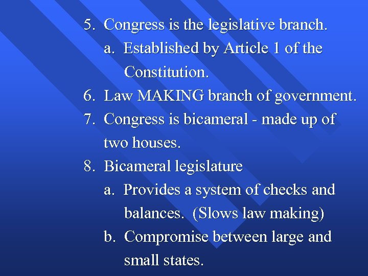 5. Congress is the legislative branch. a. Established by Article 1 of the Constitution.