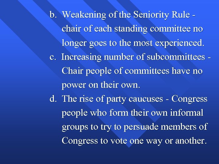b. Weakening of the Seniority Rule chair of each standing committee no longer goes
