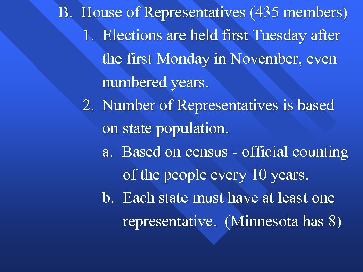 B. House of Representatives (435 members) 1. Elections are held first Tuesday after the