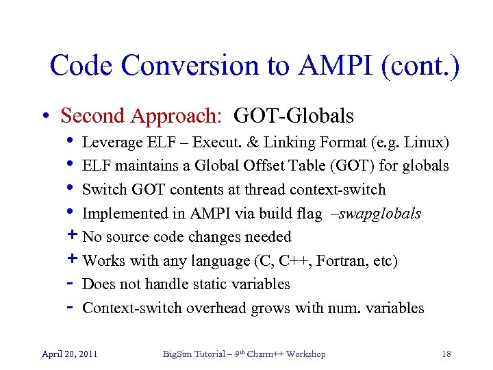 Code Conversion to AMPI (cont. ) • Second Approach: GOT-Globals • Leverage ELF –