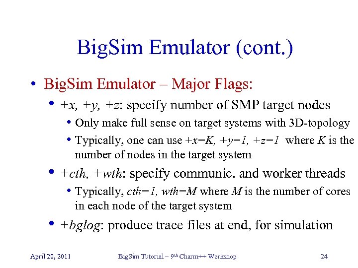 Big. Sim Emulator (cont. ) • Big. Sim Emulator – Major Flags: • +x,