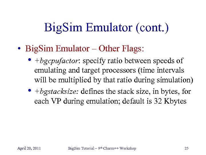 Big. Sim Emulator (cont. ) • Big. Sim Emulator – Other Flags: • +bgcpufactor: