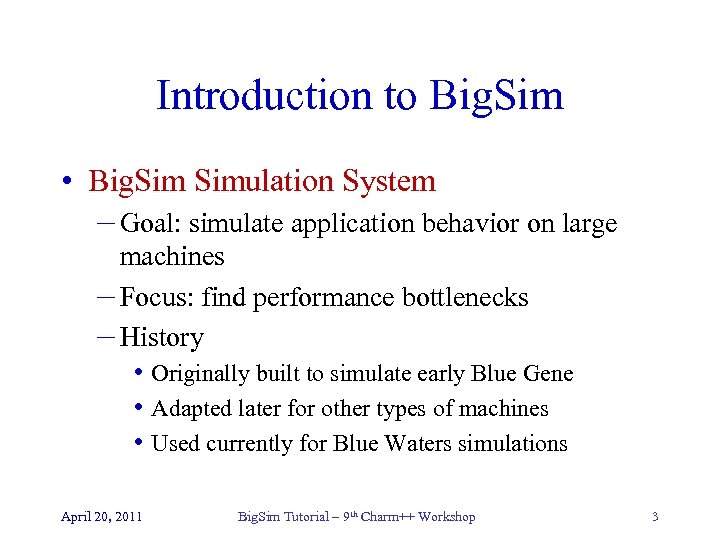 Introduction to Big. Sim • Big. Simulation System – Goal: simulate application behavior on