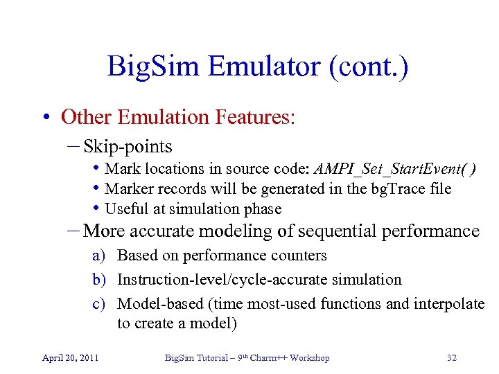 Big. Sim Emulator (cont. ) • Other Emulation Features: – Skip-points • Mark locations