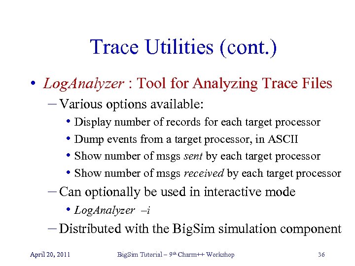 Trace Utilities (cont. ) • Log. Analyzer : Tool for Analyzing Trace Files –