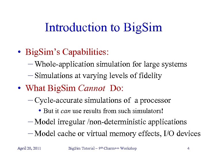 Introduction to Big. Sim • Big. Sim’s Capabilities: – Whole-application simulation for large systems