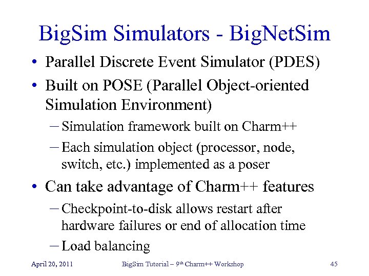 Big. Simulators - Big. Net. Sim • Parallel Discrete Event Simulator (PDES) • Built