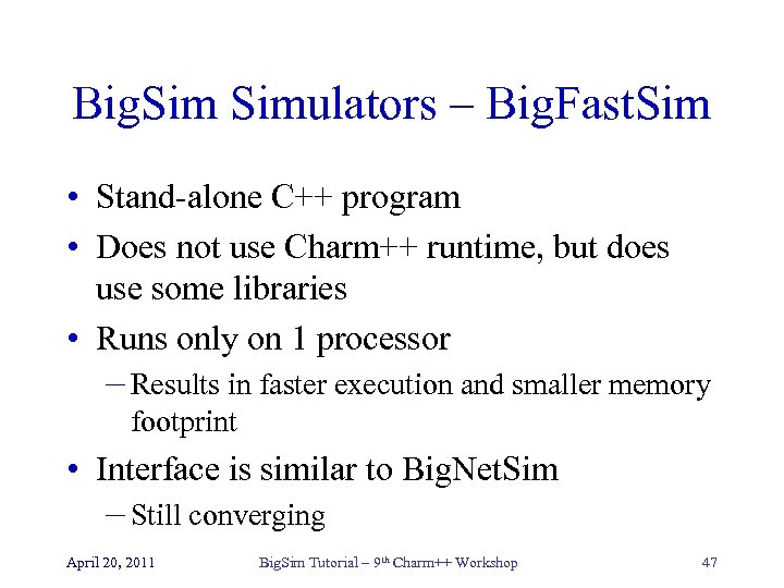 Big. Simulators – Big. Fast. Sim • Stand-alone C++ program • Does not use
