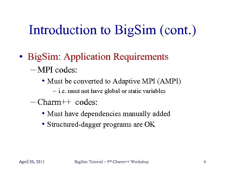 Introduction to Big. Sim (cont. ) • Big. Sim: Application Requirements – MPI codes: