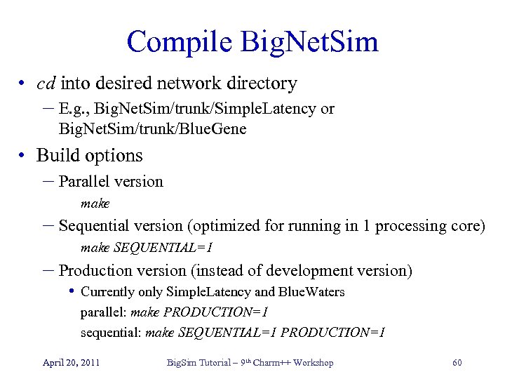 Compile Big. Net. Sim • cd into desired network directory – E. g. ,