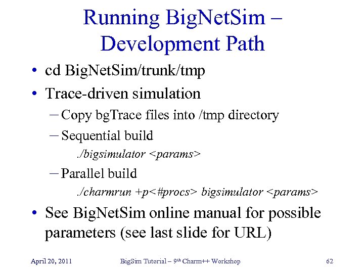 Running Big. Net. Sim – Development Path • cd Big. Net. Sim/trunk/tmp • Trace-driven