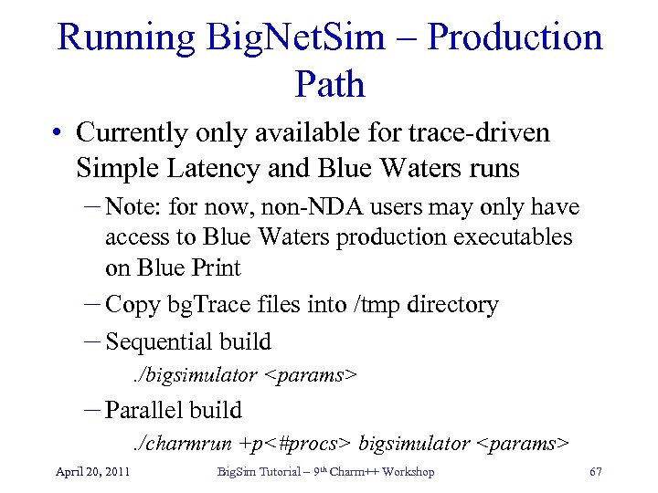 Running Big. Net. Sim – Production Path • Currently only available for trace-driven Simple