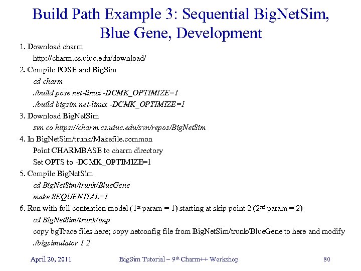 Build Path Example 3: Sequential Big. Net. Sim, Blue Gene, Development 1. Download charm