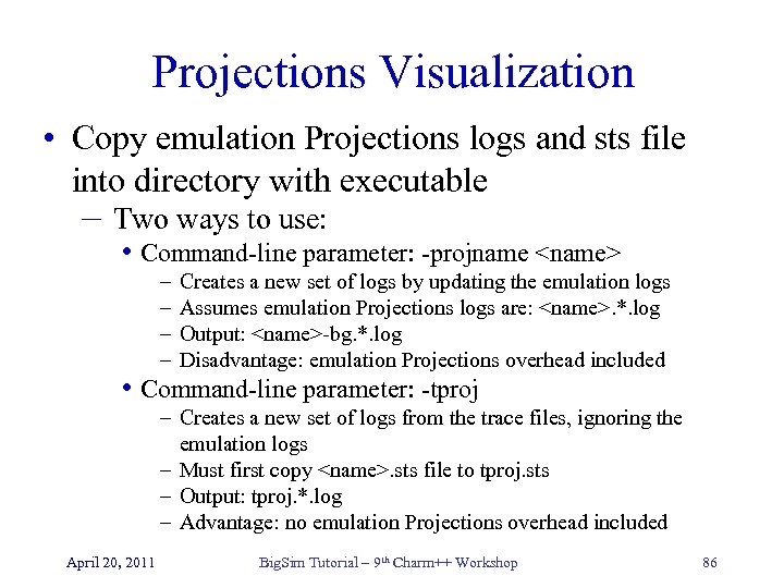 Projections Visualization • Copy emulation Projections logs and sts file into directory with executable