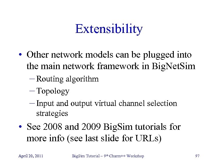 Extensibility • Other network models can be plugged into the main network framework in
