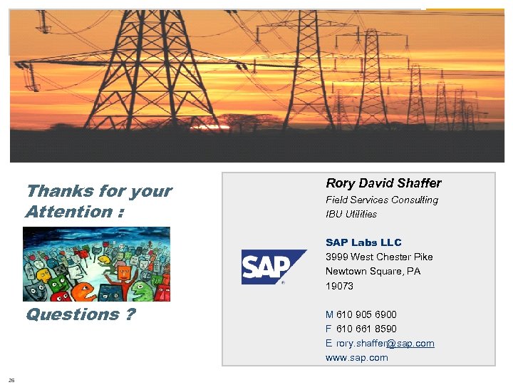 Thanks for your Attention : Rory David Shaffer Field Services Consulting IBU Utilities SAP