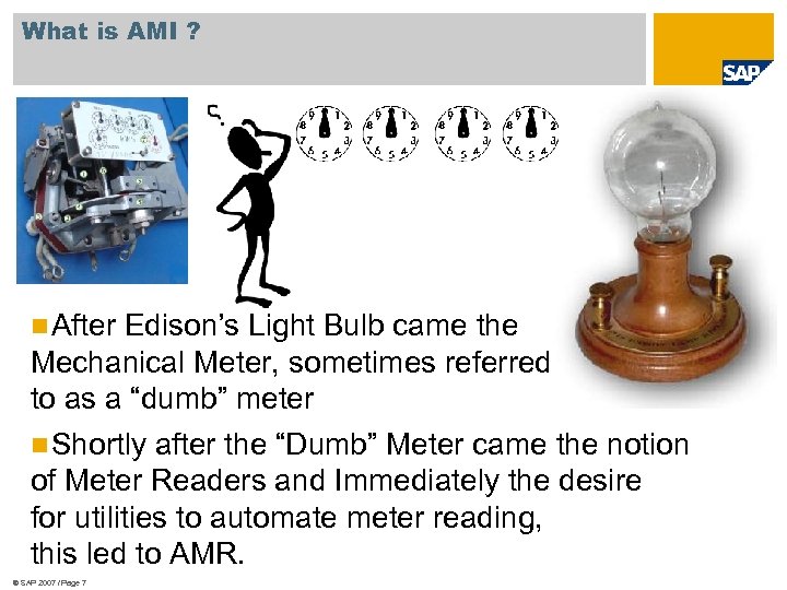 What is AMI ? n After Edison’s Light Bulb came the Mechanical Meter, sometimes