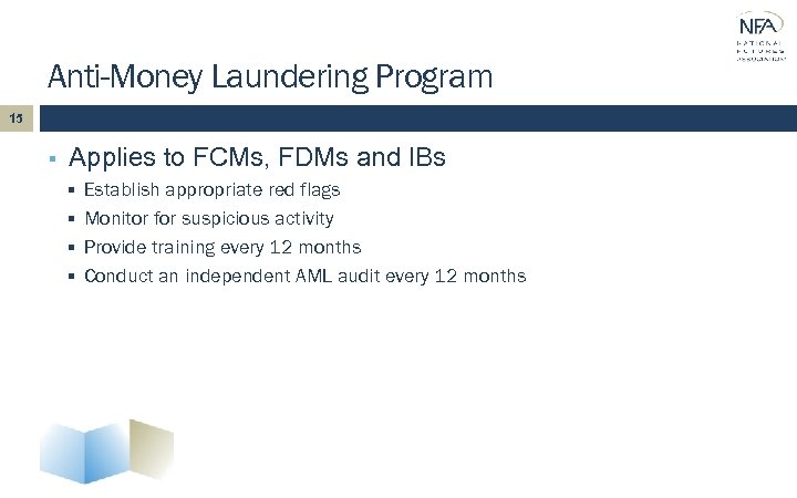 Anti-Money Laundering Program 15 § Applies to FCMs, FDMs and IBs § Establish appropriate