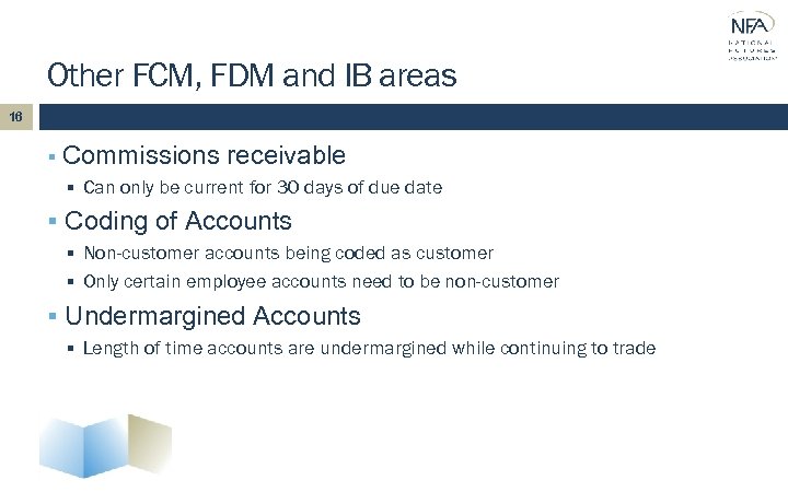 Other FCM, FDM and IB areas 16 § Commissions receivable § Can only be