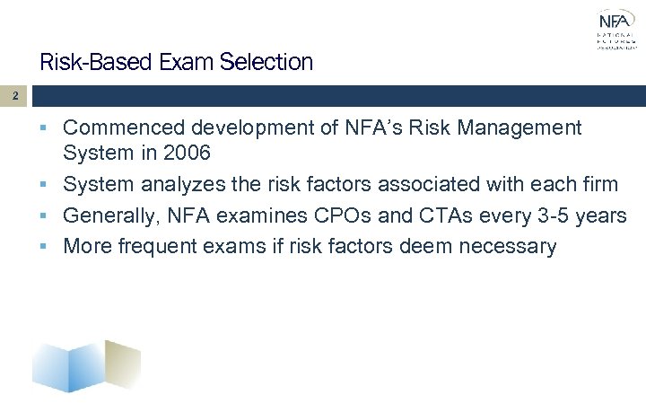 Risk-Based Exam Selection 2 § Commenced development of NFA’s Risk Management System in 2006
