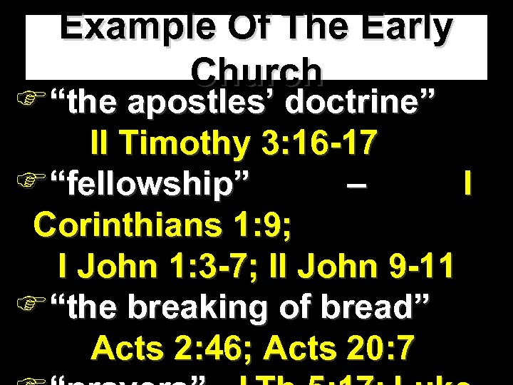 Example Of The Early Church F“the apostles’ doctrine” II Timothy 3: 16 -17 F“fellowship”